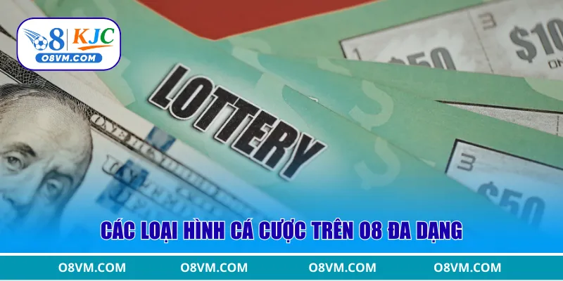 Các loại hình cá cược trên O8 đa dạng
