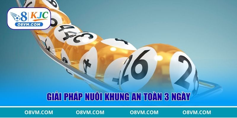 Giải pháp nuôi khung an toàn 3 ngày